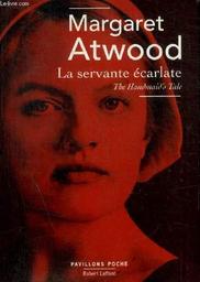 La servante écarlate / Margaret Atwood | Atwood, Margaret (1939-..). Auteur. Préfacier, etc.