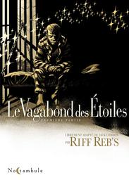 Le vagabond des Étoiles. Première partie / Riff Reb's | Riff Reb's (1960-..). Auteur. Illustrateur