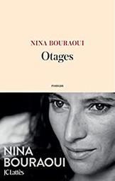 Otages / De Nina Bouraoui | Bouraoui, Nina. Auteur