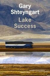 Lake success / Gary Shteyngart | Shteyngart, Gary (1972-..) - romancier. Auteur