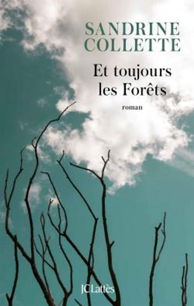 Et toujours les forêts / Sandrine Collette | Collette, Sandrine (1970-....). Auteur