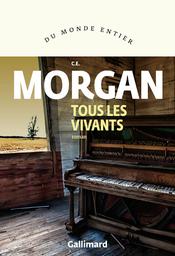 Tous les vivants / C. E. Morgan | Morgan, C. E. (1976-....). Auteur