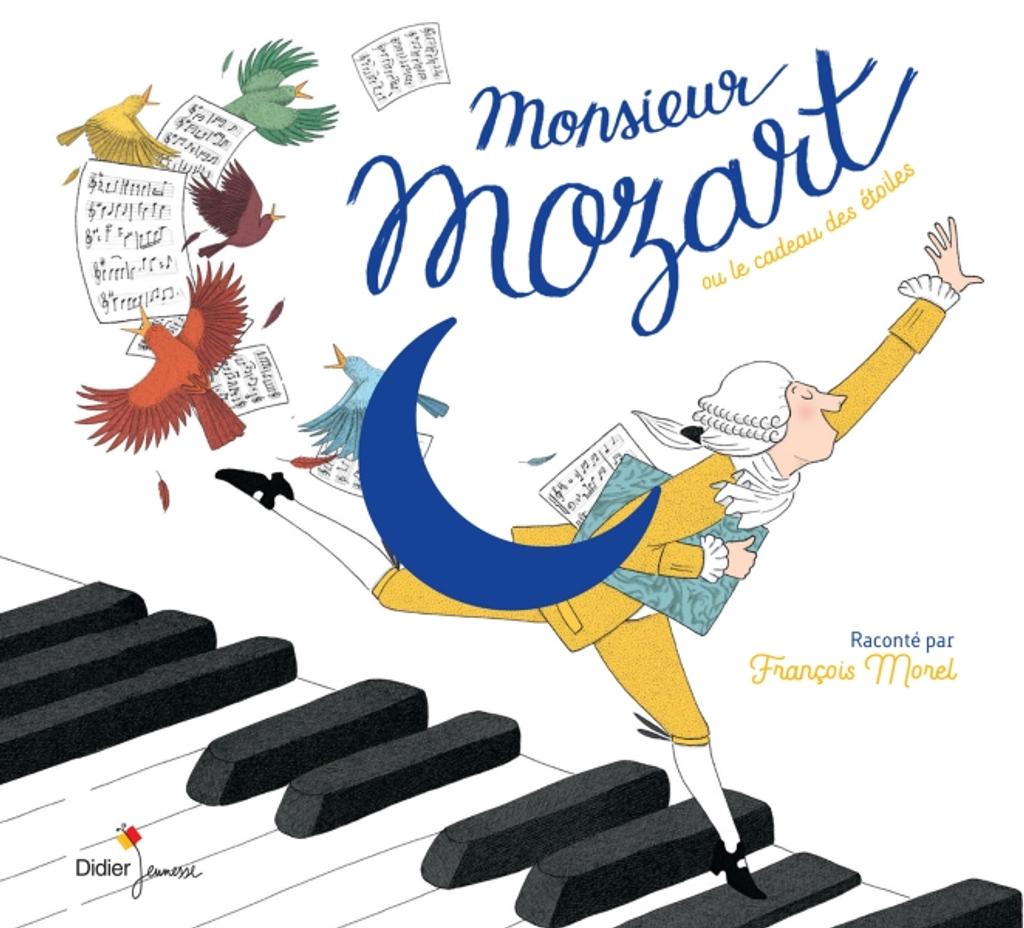 Monsieur Mozart ou Le cadeau des étoiles / raconté par François Morel | Morel, François (1946-....) - chroniqueur. Adaptateur