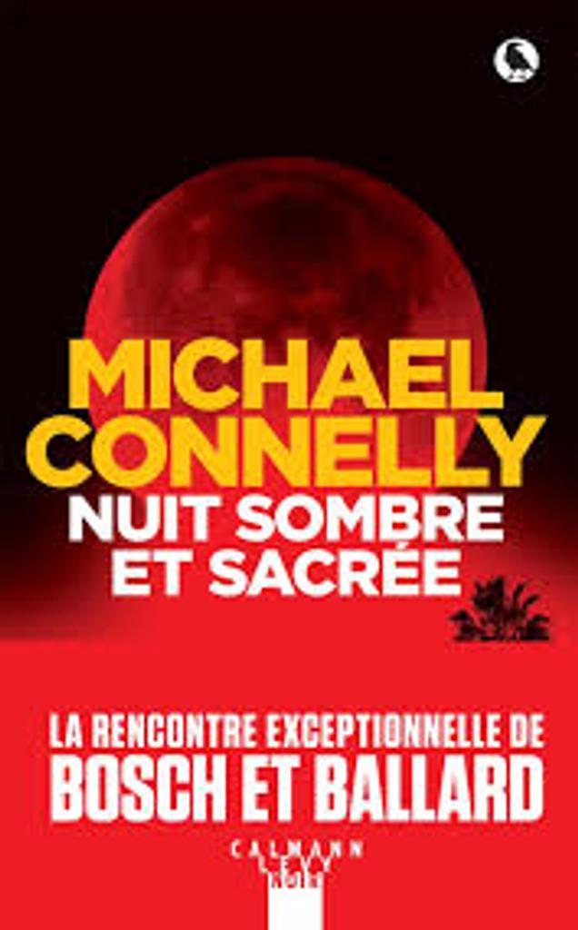 Nuit sombre et sacrée / De Michael Connelly | Connelly, Michael (1956-....) - Auteur américain de romans policiers.