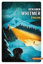 Évasion / Benjamin Whitmer | Whitmer, Benjamin (1972-..) - romancier. Auteur