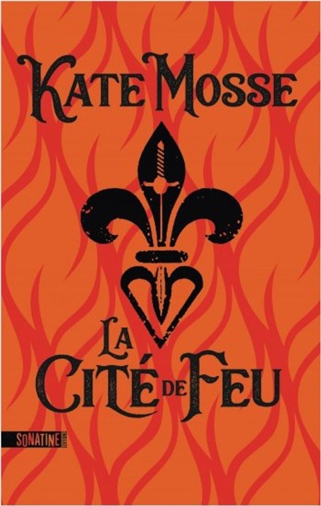 La cité de feu / Kate Mosse | Mosse, Kate (1961-....). Auteur