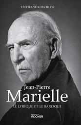 Jean-Pierre Marielle : le lyrique et le baroque / Stéphane Koechlin | Koechlin, Stéphane (1962-....). Auteur