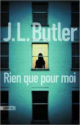 Rien que pour moi / J. L. Butler | Butler, J. L.. Auteur