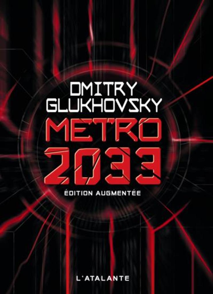 Métro 2033 / Dmitry Glukhovsky | Gluhovskij, Dmitrij AlekseeviÏc (1979-....). Auteur