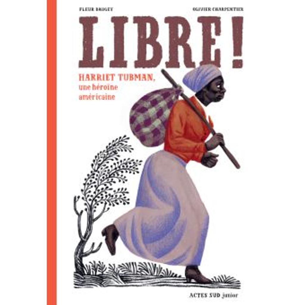 Libre ! / Harriet Tubman, une héroïne américaine / Daugey, Fleur | Daugey, Fleur