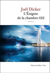 L'énigme de la chambre 622 / Joël Dicker | Dicker, Joël. Auteur