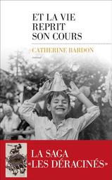 Et la vie reprit son cours / De Catherine Bardon | Bardon, Catherine (1955-....). Auteur