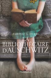 La bibliothécaire d'Auschwitz / Antonio G. Iturbe | Iturbe, Antonio G (1967-..). Auteur