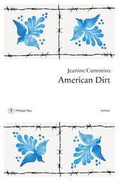 American dirt : roman / Jeanine Cummins | Cummins, Jeanine. Auteur