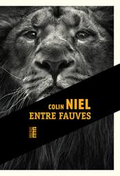 Entre fauves / De Colin Niel | Niel, Colin. Auteur