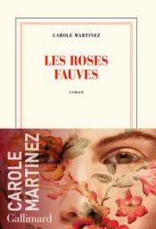 Les roses fauves / Carole Martinez | Martinez, Carole (1966-....). Auteur