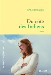Du côté des Indiens / Isabelle Carré | Carré, Isabelle (1971-..). Auteur