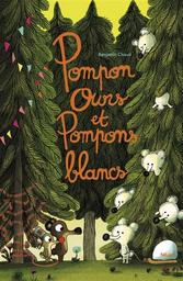 Pompon ours et Pompons blancs / Benjamin Chaud | Chaud, Benjamin (1975-....). Auteur