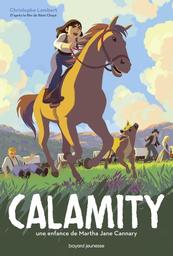 Calamity : une enfance de Martha Jane Cannary / Christophe Lambert, d'après un scénario de Sandra Tosello, Fabrice de Costil, et Rémi Chayé | Lambert, Christophe (1969-....). Auteur