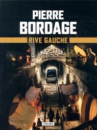 Rive Gauche : Métro Paris 2033 / Pierre Bordage | Bordage, Pierre (1955-..). Auteur