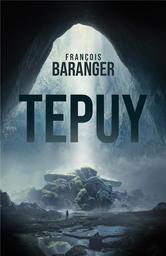 Tepuy / Baranger, Francois | Baranger, François (1970-....)
