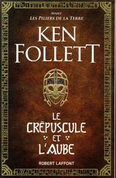 Le crépuscule et l'aube / Ken Follett | Follett, Ken (1949-..). Auteur