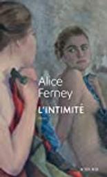 L'intimité / Alice Ferney | Ferney, Alice (1961-..). Auteur