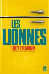 Les lionnes / Lucy Ellmann | Ellmann, Lucy (1956-..). Auteur