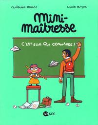 Mini maîtresse, Tome 01 : Mini maîtresse 1 / Illustrations de Lucie Bryon, De Guillaume Bianco | Bryon, Lucie. Illustrateur