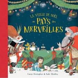 La veille de Noël au pays des merveilles / [texte] Carys Bexington | Bexington, Carys. Auteur