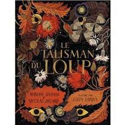 Le talisman du loup / Myriam Dahman && Nicolas Digard | Dahman, Myriam. Auteur