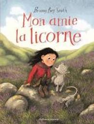 Mon amie la licorne / De Briony May Smith | May Smith, Briony. Auteur