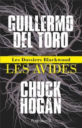 Les dossiers Blackwood : Les avides / De Guillermo del Toro | Toro, Guillermo del (1964-...). Auteur