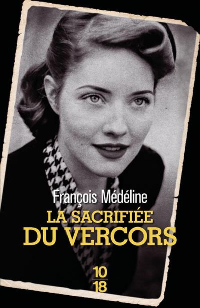 La Sacrifiée du Vercors / De François Médeline | Médeline, François. Auteur