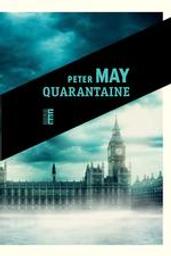 Quarantaine / Peter May | May, Peter (1951-..). Auteur