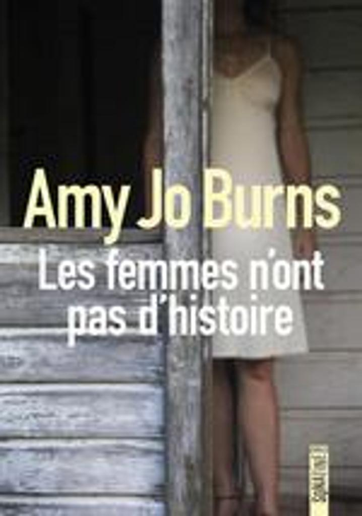 Les femmes n'ont pas d'histoire / Amy Jo Burns | Burns, Amy Jo. Auteur