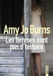 Les femmes n'ont pas d'histoire / Amy Jo Burns | Burns, Amy Jo. Auteur