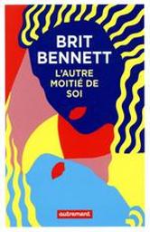 L'autre moitié de soi / Brit Bennet | Bennett, Brit