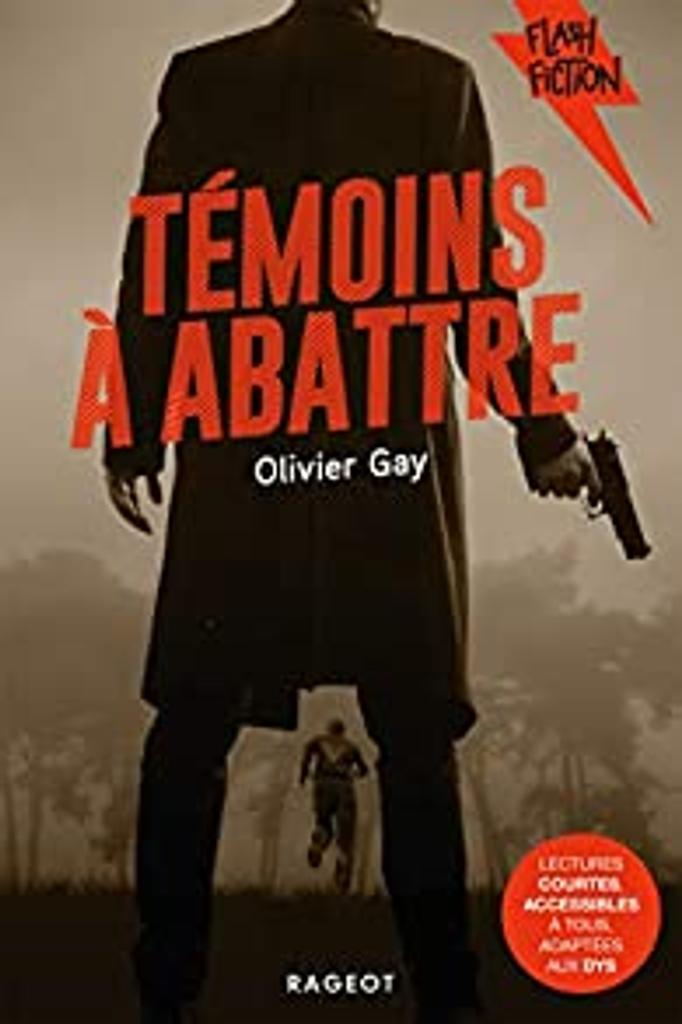 Témoins à abattre / Olivier Gay | Gay, Olivier (1979-....). Auteur