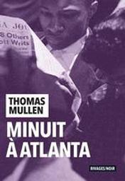 Minuit à Atlanta / Thomas Mullen | Mullen, Thomas (1974-....). Auteur
