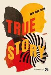 True story / Kate Reed Petty | Petty, Kate Reed (19..-..). Auteur