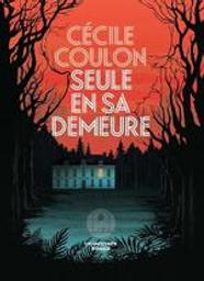 Seule en sa demeure / Cécile Coulon | Coulon, Cécile (1990-..). Auteur