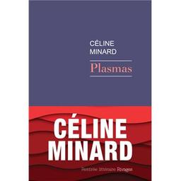 Plasmas / Céline Minard | Minard, Céline (1969-....). Auteur