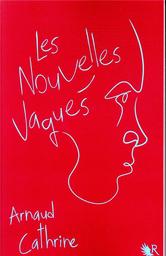 Les nouvelles vagues / Arnaud Cathrine | Cathrine, Arnaud (1973-....). Auteur