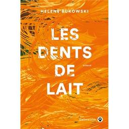 Les dents de lait / Hélène Bukowski | Bukowski, Helene (1993-..). Auteur
