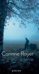 Pleine terre / Corinne Royer | Royer, Corinne (1967-...) - documentariste. Auteur