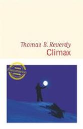 Climax / Thomas B. Reverdy | Reverdy, Thomas B (1975-..). Auteur