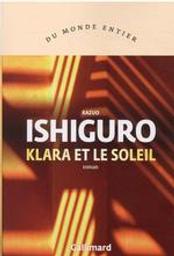 Klara et le soleil / Kazuo Ishiguro | Ishiguro, Kazuo (1954-....). Auteur