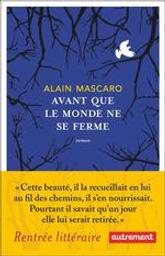 Avant que le monde ne se ferme / Alain Mascaro | Mascaro, Alain (1964-....). Auteur