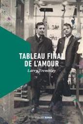 Tableau final de l'amour / Larry Tremblay | Tremblay, Larry (1954-..). Auteur